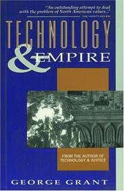 Technology and empire by George Parkin Grant, George Grant