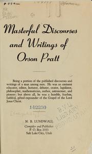 Cover of: Masterful discourses and writings of Orson Pratt by Orson Pratt, Sr.