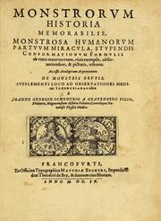 Cover of: Monstrorum historia memorabilis: monstrosa humanorum partum miracula, stupendis conformationum formulis ab vtero materno enata, viuis exemplis, obseruationibus, & picturis, referens : accessit analogicum argumentum de monstris brutis : supplementi loco ad obseruationes medicas Schenckianas