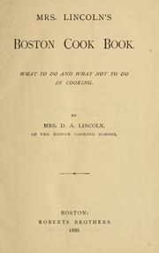 Cover of: Mrs. Lincoln's Boston cook book by Lincoln, Mary Johnson Bailey "Mrs. D. A. Lincoln,"