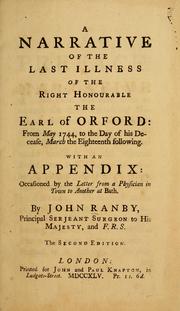 Cover of: A narrative of the last illness of the right honourable the Earl of Orford: from May 1744, to the day of the decease, March the eighteenth following : with an Appendix : occasioned by the letter from a physician in town to another at Bath