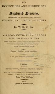 Cover of: New inventions and directions for ruptured persons: teaching them the art of effectually keeping up inguinal and scrotal ruptures