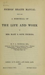 Cover of: Nichols' health manual: being also a memorial of the life and work of Mrs. Mary S. Gove Nichols