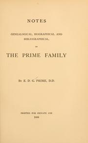 Notes genealogical, biographical and bibliographical, of the Prime family by Edward Dorr Griffin Prime