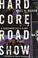 Cover of: Hard core roadshow