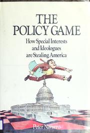 Cover of: The policy game: how special interests and ideologues are stealing America