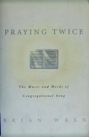 Cover of: Praying twice: the music and words of congregational song