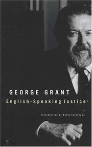 English-speaking justice by George Parkin Grant