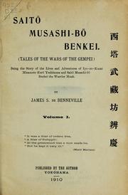 Cover of: Saitō Musashi-bō Benkei: tales of the wars of the Gempei, being the story of the lives and adventures of Iyo-no-Kami Minamoto Kurō Yoshitsune and Saitō Musashi-bō Benkei the warrior monk