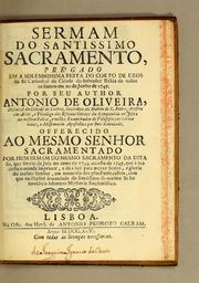 Cover of: Sermam [sic] do Santissimo Sacramento: prégado em a solemnissima festa do Corpo de Deos da Sé Cathedral da Cidade do Salvador Bahia de todos os Santos em 20 de junho de 1745