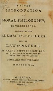 Cover of: A short introduction to moral philosophy, in three books by Francis Hutcheson