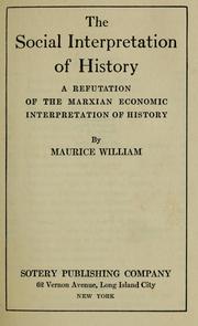 Cover of: The social interpretation of history: a refutation of the Marxian economic interpretation of history