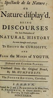 Cover of: Spectacle de la Nature: or nature display'd ; being discourses on  such particulars of natural history as were thought most proper to excite the curiosity and form the minds of youth