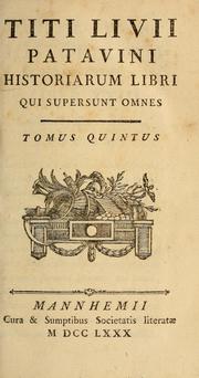Cover of: Titi Livii Patavini Historiarum libri qui supersunt omnes ...
