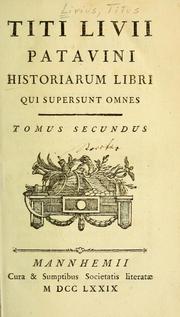 Cover of: Titi Livii Patavini Historiarum libri qui supersunt omnes ... by Titus Livius