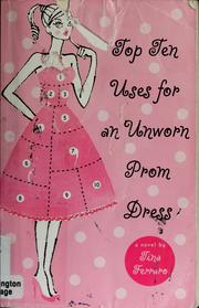 Cover of: Top ten uses for an unworn prom dress: a novel