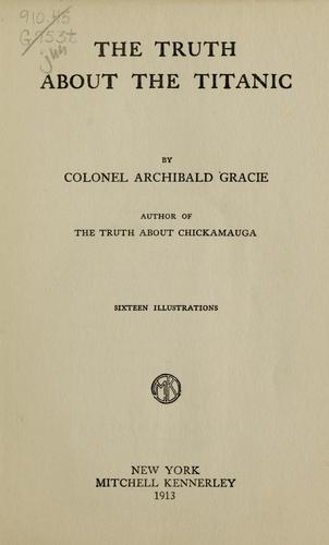 The Truth about the Titanic by Archibald Gracie