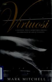 Cover of: Virtuosi: a defense and a (sometimes erotic) celebration of great pianists