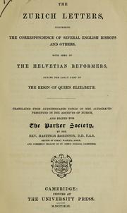 Cover of: The Zurich letters: (second series) comprising the correspondence of several English bishops and others with some of the Helvetian reformers, during the reign of Queen Elizabeth