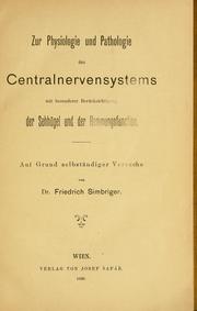 Cover of: Zur Physiologie und Pathologie des Central-nervensystems mit besonderer Berücksichtigung der Sehhügel und der Hemmungsfunction: auf Grund selbständiger Versuche