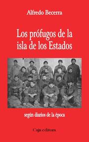 Cover of: Los prófugos de la isla de los Estados by Alfredo Becerra