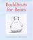 Cover of: Buddhism for Bears