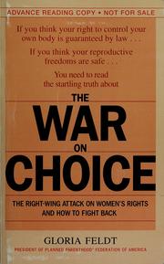 Cover of: The war on choice: the right-wing attack on women's rights and how to fight back