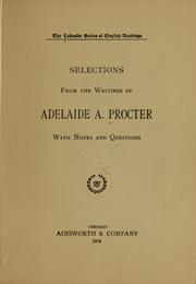 Cover of: Selections from the writings of Adelaide A. Procter by Adelaide Anne Procter