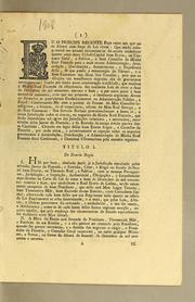 Cover of: Eu o Principe Regente fąco saber aos que este alvará com for̨ca de lei virem: que sendo indispensavel nas actuaes circunstancias do estado estabelecer quanto antes nesta cidade capital hum erario, ou Thesouro Geral, e publico, e hum conselho da minha Real Fazenda para a mais exacta administrącão, arrecadącão, distribuįcão, assentamento, e expediente della, de que penda a manuten̨cão do Throno, e o bem commum dos meus fieis vassallos ..