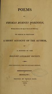 Cover of: Poems by Thomas Romney Robinson, written between the age of seven and thirteen: to which is prefixed A short account of the author