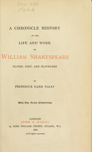Cover of: A chronicle history of the life and work of William Shakespeare, player, poet, and playmaker by Frederick Gard Fleay