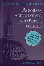 Agendas, alternatives, and public policies by John W. Kingdon