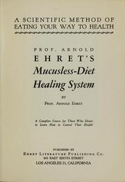 Cover of: Prof. Arnold Ehret's Mucusless-diet healing system by Arnold Ehret