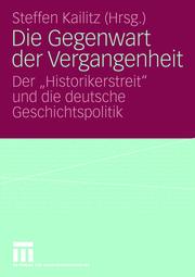 Cover of: Die Gegenwart der Vergangenheit by Steffen Kailitz