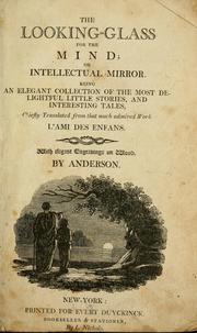 Cover of: The looking-glass for the mind; or, Intellectual mirror: Being an elegant collection of the most delightful little stories and interesting tales