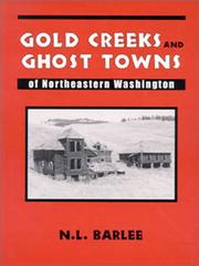 Cover of: Gold creeks and ghost towns of northeastern Washington by N. L. Barlee