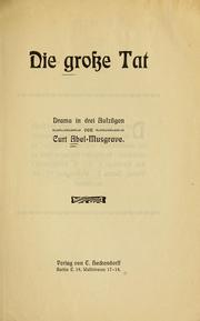 Cover of: Die grosse Tat: Drama in drei Aufzügen