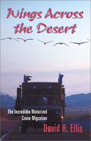 Cover of: Wings across the desert: the incredible motorized crane migration