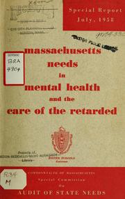 Massachusetts needs in mental health and the care of the retarded by Massachusetts Special Commission on Audit of State Needs