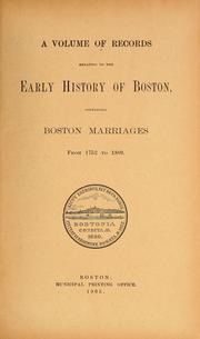 Cover of: A volume of records relating to the early history of Boston, containing Boston marriages from 1752 to 1809 by Boston (Mass.). Registry Dept.