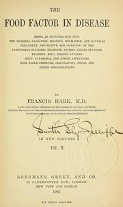 Cover of: The food factor in disease: being an investigation into the humoral causation, meaning, mechanism, and rational treatment, preventive and curative, of the paroxysmal neuroses (migraine, asthma, angina pectoris, epilepsy, etc.) bilious attacks, gout, catarrhal and other affections, high blood-pressure, circulatory, renal and other degenerations