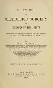 Cover of: Lectures on orthopedic surgery and diseases of the joints: delivered at Bellevue Hospital Medical College during the winter session 1874-1875