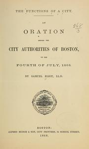 Cover of: The functions of a city: an oration before the city authorities of Boston, on the Fourth of July, 1868