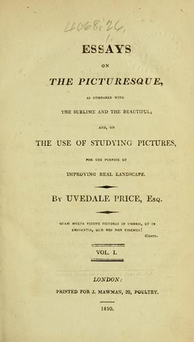Essays on the picturesque, as compared with the sublime and the beautiful by Uvedale Price