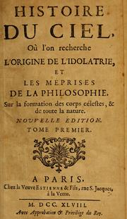 Cover of: Histoire du ciel, où l'on recherche l'origine de l'idolatrie, et les méprises de la philosophie, sur la formation des corps célestes, & de toute la nature... by Noël Antoine Pluche