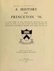 Cover of: A history of Princeton '96 to the time of the decennial reunion of the class in June, 1906 by Princeton University. Class of 1896