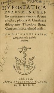 Cover of: De hypostatica dvarvm in Christo naturarum vnione & eius effectis, placida & Christiana disceptatio by Théodore de Bèze