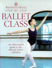 Cover of: Royal Academy of Dancing Step-by-Step Ballet Class: An Illustrated Guide to the Official Ballet Syllabus (Royal Academy of Dancing)
