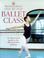 Cover of: Royal Academy of Dancing Step-by-Step Ballet Class
