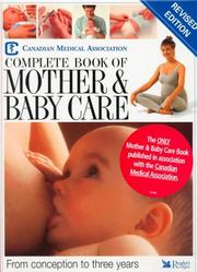 Cover of: Complete Book of Mother & Baby Care by Canadian Medical Association.